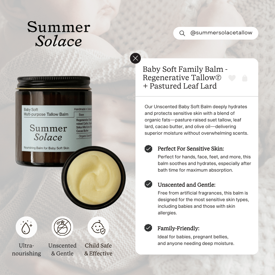 Summer Solace Tallow - Baby Soft Family Balm - Regenerative Tallow® + Pastured Leaf Lard - Tallow Balm