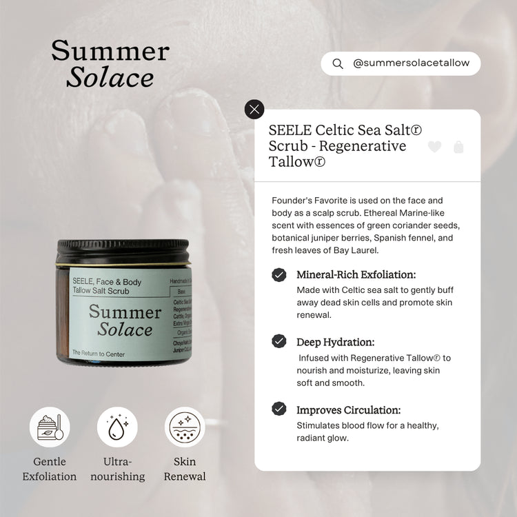 Summer Solace Tallow - SEELE Celtic Sea Salt® Scrub - Regenerative Tallow® - Tallow Scrub