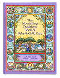 The Nourishing Traditions Book of Baby & Child Care